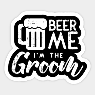 Beer Me Im The Groom Shirt Funny Wedding Rehearsal Dinner Sticker